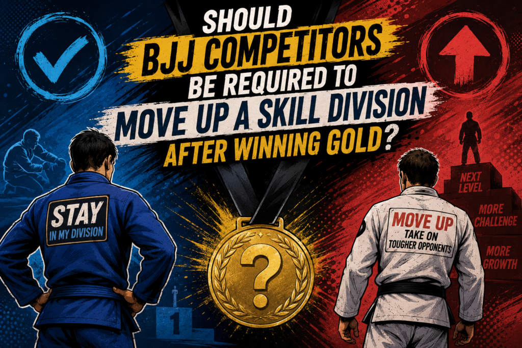 Should BJJ Competitors Be Required to Move Up a Skill Division After Winning Gold